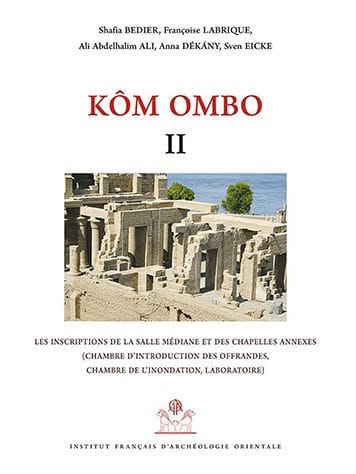 Kom Ombo II: Les inscriptions de la salle mediane et des chapelles annexes (chambre d'introduction des offrandes, chambre de l'inondation, laboratoire)
