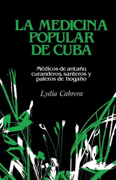 La Medicina Popular de Cuba: M�dicos de anta�o, curanderos, santeros y paleros de hoga�o