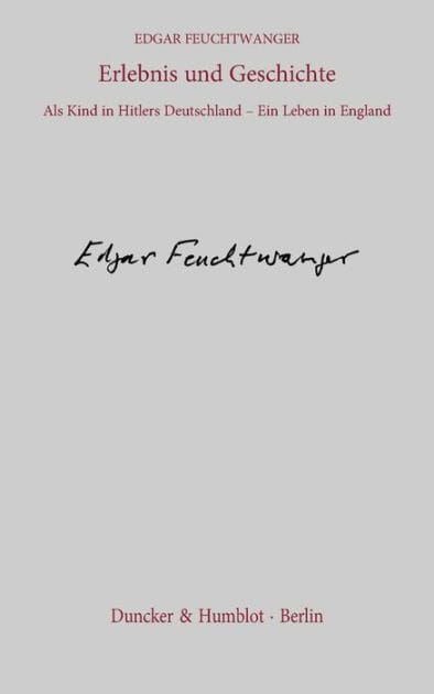 Erlebnis und Geschichte.: Als Kind in Hitlers Deutschland - Ein Leben in England. Aus dem Englischen von Manfred Flügge.