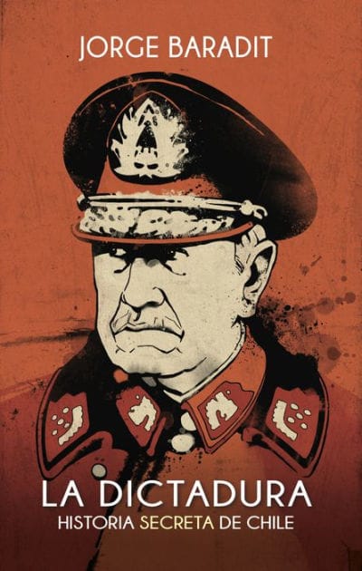 La Dictadura: Historia secreta de Chile