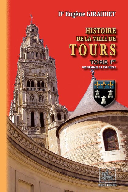 Histoire de la Ville de Tours (Tome 1): des origines au XVIe siècle