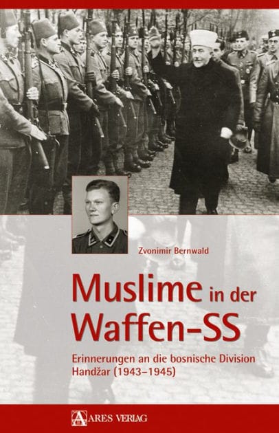 Muslime in der Waffen-SS: Erinnerungen an die bosnische Division Handzar (1943-1945)