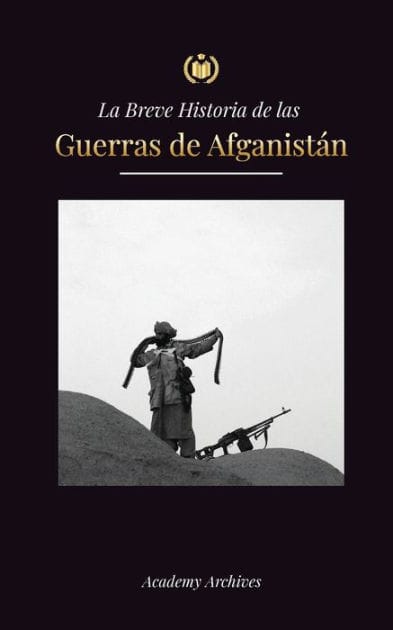 La Breve Historia de las Guerras de Afganist�n (1970-1991): Operaci�n Cicl�n, los Muyahidines, las Guerras Civiles Afganas, la Invasi�n Sovi�tica y el Ascenso de los Talibanes