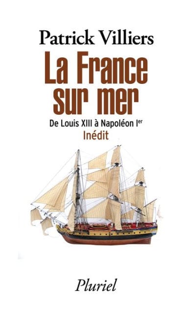 La France sur mer: De Louis XIII à Napoléon Ier - Inédit