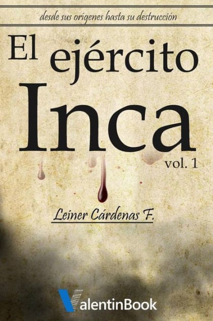 El Ej�rcito Inca: Desde sus or�genes hasta su destrucci�n