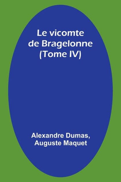Le vicomte de Bragelonne (Tome IV) by Alexandre Dumas