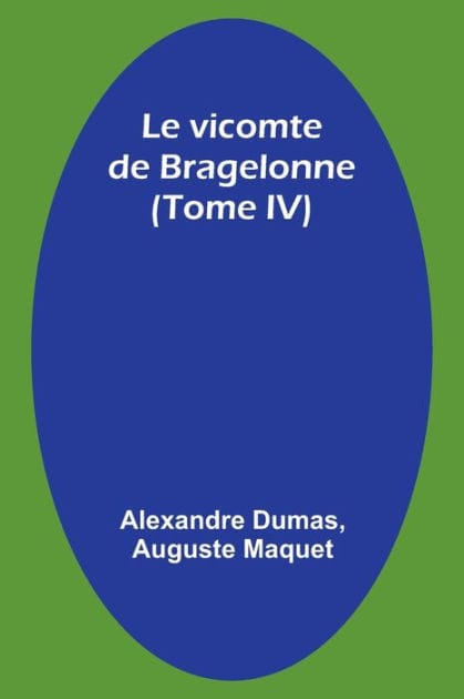 Le vicomte de Bragelonne (Tome IV)