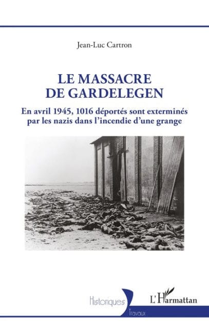 Le massacre de Gardelegen: En avril 1945,1016 déportés sont exterminés par les nazis dans l'incendie d'une grange