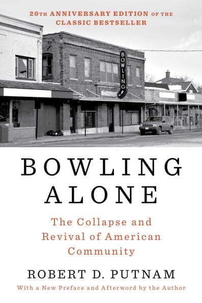 Bowling Alone: The Collapse and Revival of American Community (20th Anniversary Edition)