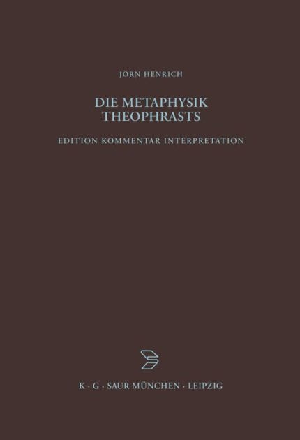 Die Metaphysik Theophrasts: Edition, Kommentar, Interpretation