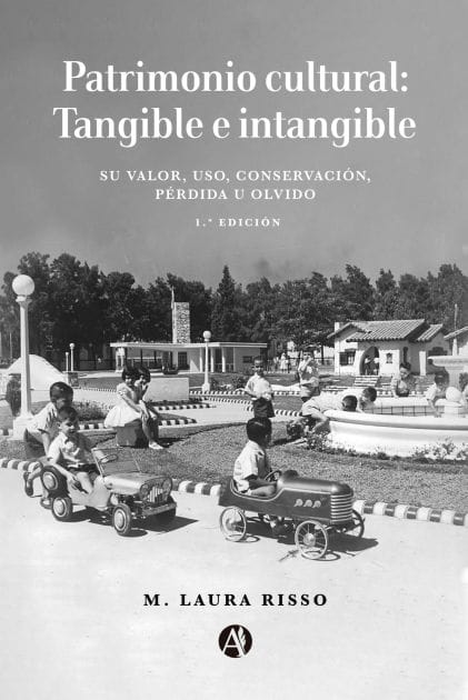 Patrimonio cultural: Tangible e intangible: Su valor, uso, conservación, pérdida u olvido