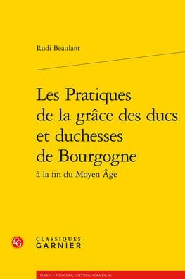 Les Pratiques de la grace des ducs et duchesses de Bourgogne