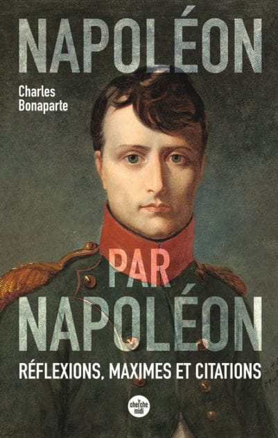 Napoléon par Napoléon - Réflexions, maximes et citations (Nouvelle édition)