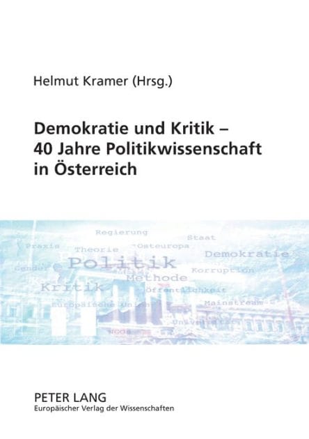 Demokratie und Kritik - 40 Jahre Politikwissenschaft in Oesterreich