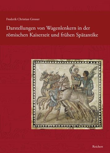 Darstellungen von Wagenlenkern in der romischen Kaiserzeit und fruhen Spatantike