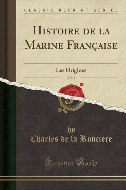 Histoire de la Marine Française, Vol. 1: Les Origines (Classic Reprint)