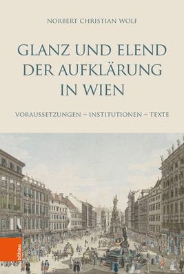 Glanz und Elend der Aufklarung in Wien: Voraussetzungen - Institutionen - Texte