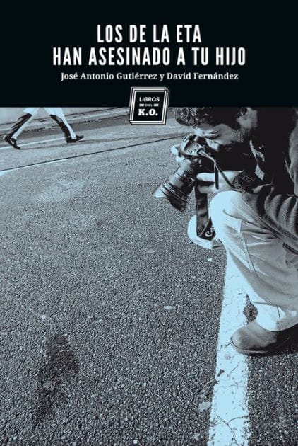 Los de la ETA han asesinado a tu hijo: Crónica Latinoamericana