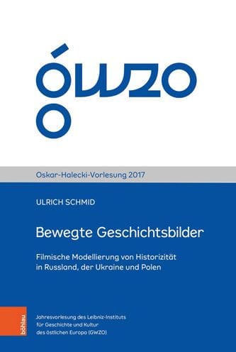 Bewegte Geschichtsbilder: Filmische Modellierung von Historizitat in Russland, der Ukraine und Polen