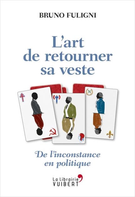 L'Art de retourner sa veste - De l'inconstance en politique: De l'inconstance en politique