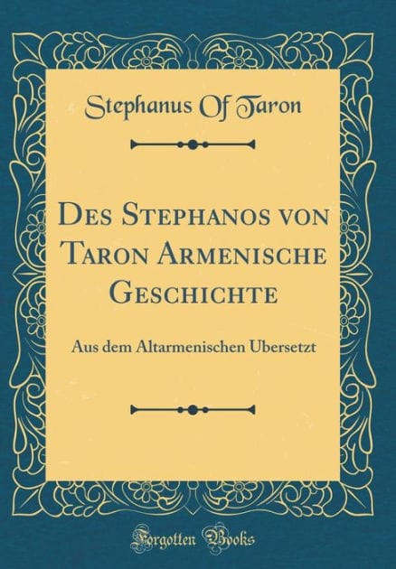 Des Stephanos von Taron Armenische Geschichte: Aus dem Altarmenischen Übersetzt (Classic Reprint)