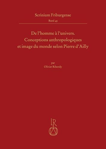 De l'homme a l'univers: Conceptions anthropologiques et image du monde selon Pierre d'Ailly