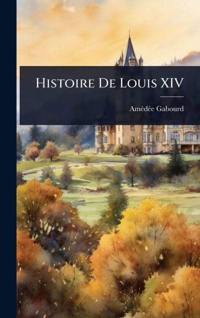 Histoire De Louis XIV