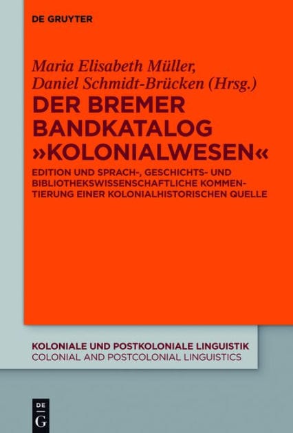 Der Bremer Bandkatalog "Kolonialwesen": Edition, sprachwissenschaftliche und bibliotheksgeschichtliche Kommentierung