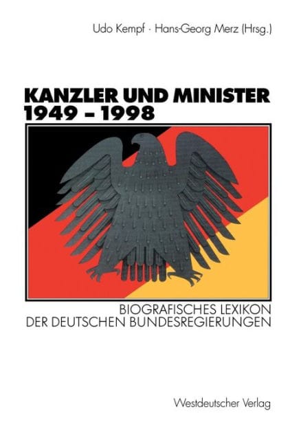 Kanzler und Minister 1949 - 1998: Biografisches Lexikon der deutschen Bundesregierungen