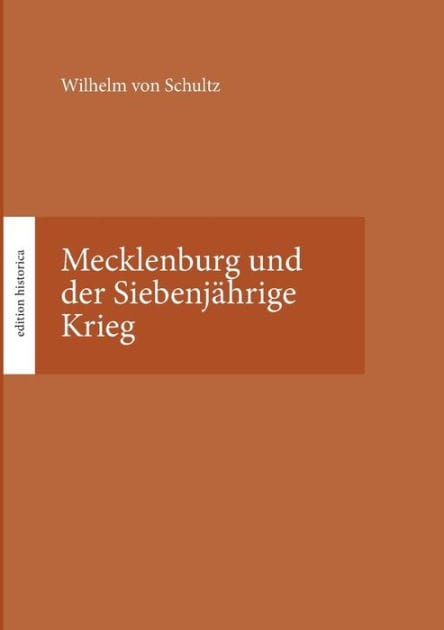 Mecklenburg und der Siebenjährige Krieg: Hrsg. von Tobias Büchen