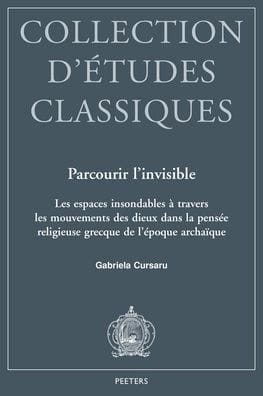 Parcourir l'invisible: Les espaces insondables a travers les mouvements des dieux dans la pensee religieuse grecque de l'epoque archaique