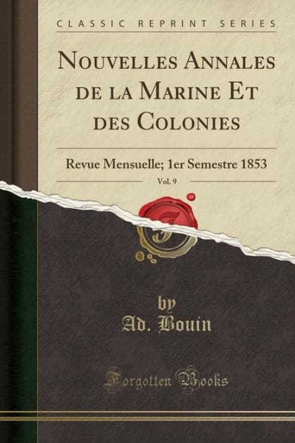 Nouvelles Annales de la Marine Et des Colonies, Vol. 9: Revue Mensuelle; 1er Semestre 1853 (Classic Reprint)