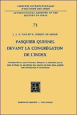 Pasquier Quesnel devant la Congrégation de l'Index: Correspondance avec François Barberini et mémoires sur la mise à l'Index de son édition des oeuvres de Saint Léon, publiés avec introduction et annotations