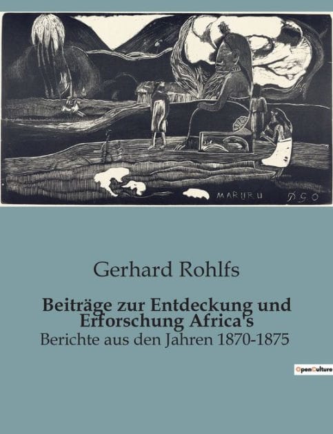 Beiträge zur Entdeckung und Erforschung Africa's: Berichte aus den Jahren 1870-1875