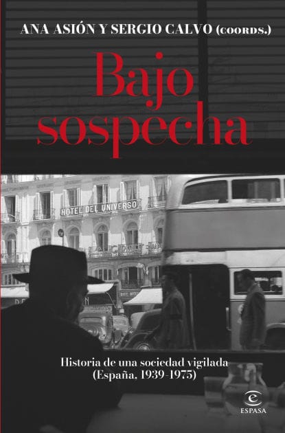 Bajo sospecha: Historia de una sociedad vigilada (España, 1939-1975)