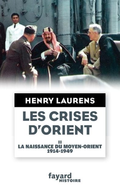 Les crises d'Orient tome 2: La naissance du Moyen-Orient 1914-1949