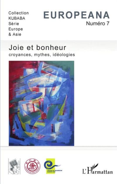 Joie et bonheur: Croyances, mythes, idéologies