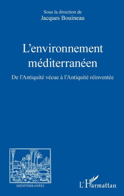 L'environnement méditerranéen: De l'Antiquité vécue à l'Antiquité réinventée