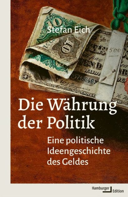 Die Währung der Politik: Eine politische Ideengeschichte des Geldes
