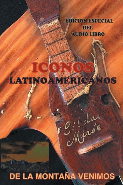 DE LA MONTAÑA VENIMOS: "ICONOS DE LATINOAMERICA"