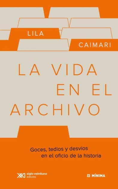 La vida en el archivo: Goces, tedios y desvíos en el oficio de la historia