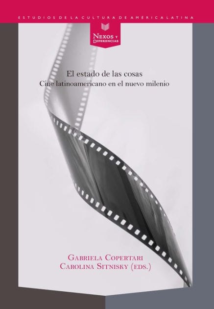 El estado de las cosas: Cine latinoamericano en el nuevo milenio
