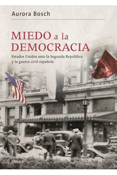 Miedo a la democracia: Estados Unidos ante la Segunda República y la guerra civil española