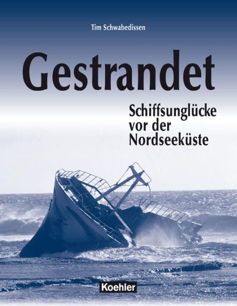 Gestrandet: Schiffsunglücke vor der Nordseeküste