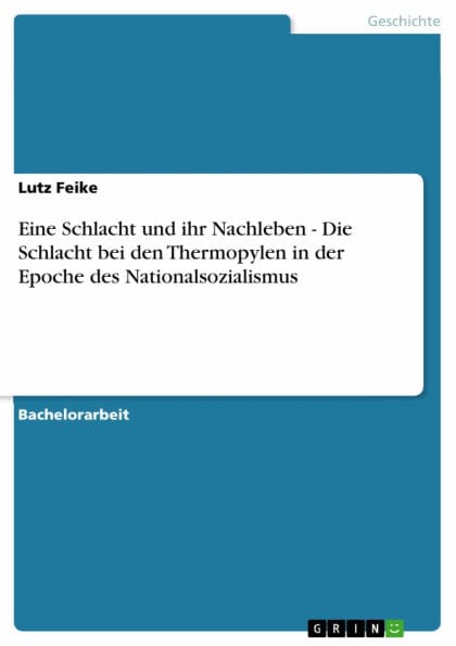 Eine Schlacht und ihr Nachleben - Die Schlacht bei den Thermopylen in der Epoche des Nationalsozialismus: Die Schlacht bei den Thermopylen in der Epoche des Nationalsozialismus