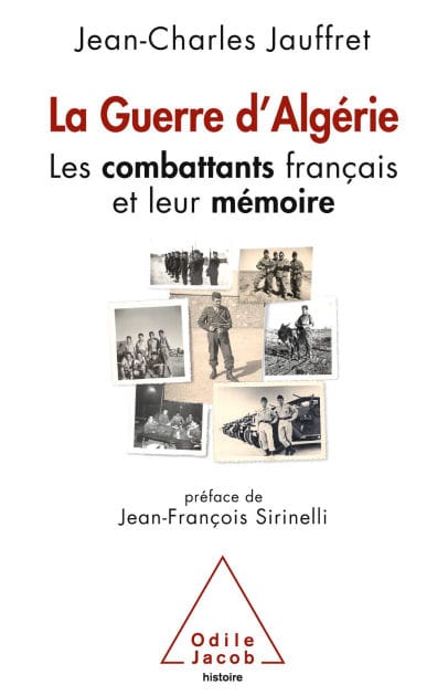La Guerre d'Algérie: Les combattants français et leur mémoire