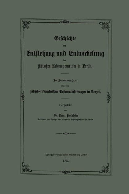 Geschichte der Entstehung und Entwickelung der jüdischen Reformgemeinde in Berlin