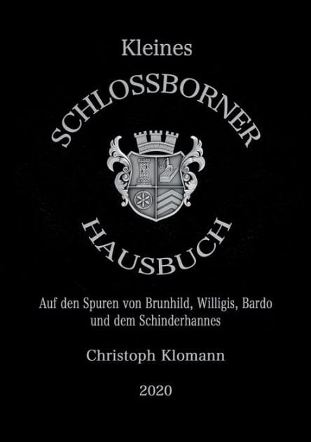 Kleines Schloßborner Hausbuch: Auf den Spuren von Brunhild, Willigis, Bardo und dem Schinderhannes