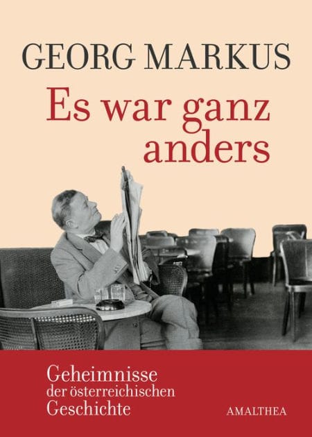 Es war ganz anders: Geheimnisse der österreichischen Geschichte