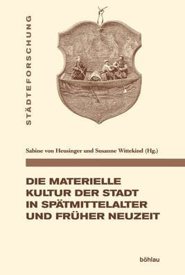 Die materielle Kultur der Stadt in Spatmittelalter und Fruher Neuzeit